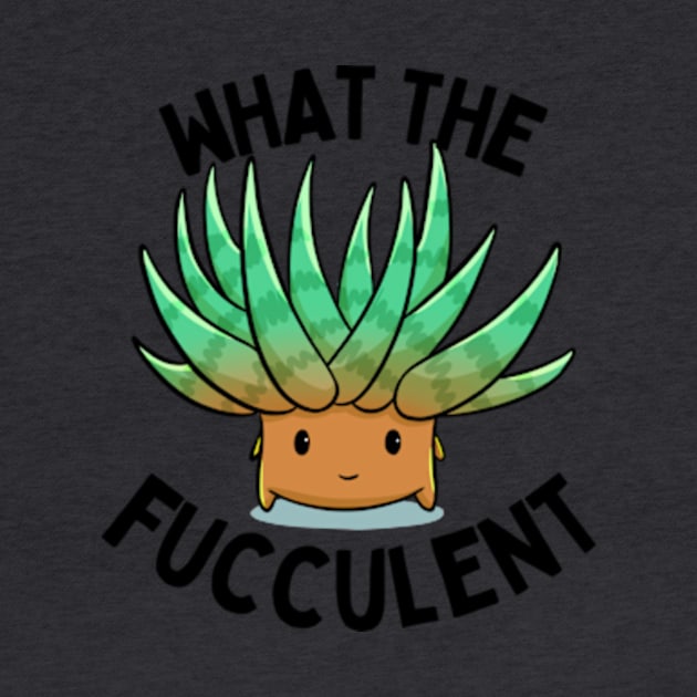 What The Fucculent | Funny Succulent Plant Pun | Plant Lover by larfly